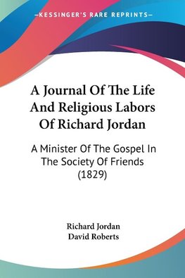 A Journal Of The Life And Religious Labors Of Richard Jordan