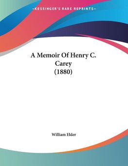 A Memoir Of Henry C. Carey (1880)