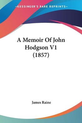 A Memoir Of John Hodgson V1 (1857)