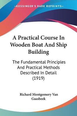 A Practical Course In Wooden Boat And Ship Building