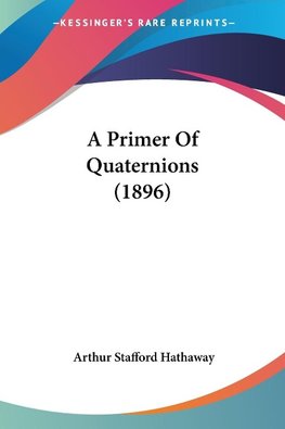 A Primer Of Quaternions (1896)