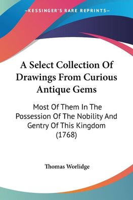 A Select Collection Of Drawings From Curious Antique Gems