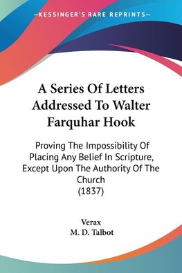 A Series Of Letters Addressed To Walter Farquhar Hook