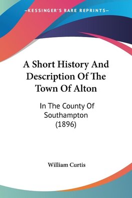 A Short History And Description Of The Town Of Alton