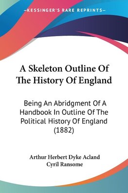 A Skeleton Outline Of The History Of England