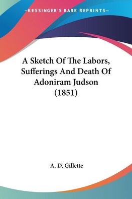 A Sketch Of The Labors, Sufferings And Death Of Adoniram Judson (1851)