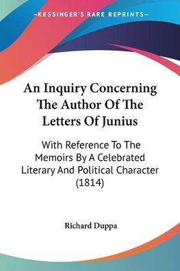 An Inquiry Concerning The Author Of The Letters Of Junius