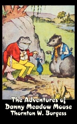 The Adventures of Danny Meadow Mouse by Thornton Burgess, Fiction, Animals, Fantasy & Magic