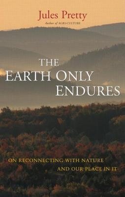 Pretty, J: Earth Only Endures