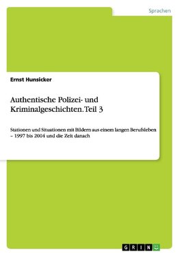 Authentische Polizei- und Kriminalgeschichten. Teil 3