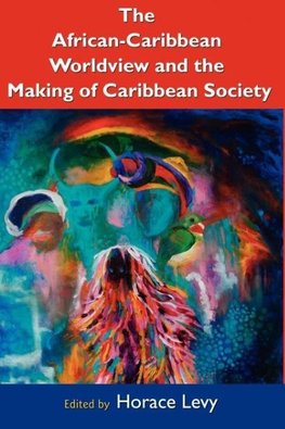 The African Caribbean Worldview and the Making of Caribbean Society