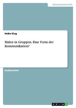 Malen in Gruppen. Eine Form der Kommunikation?