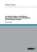 Von Wotan, Wagner und Walküren - germanische Götter in archäologischen und schriftlichen Quellen