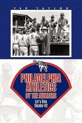 Philadelphia Athletics by the Numbers