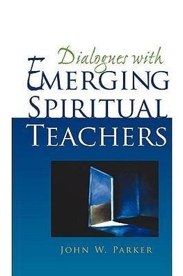 Dialogues With Emerging Spiritual Teachers