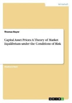 Capital Asset Prices: A Theory of Market Equilibrium under the Conditions of Risk