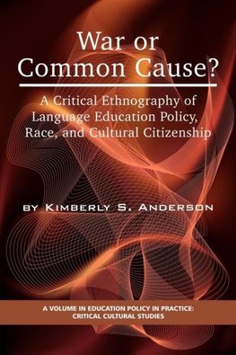 War or Common Cause? a Critical Ethnography of Language Education Policy, Race, and Cultural Citizenship (PB)