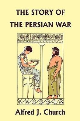 The Story of the Persian War from Herodotus, Illustrated Edition (Yesterday's Classics)