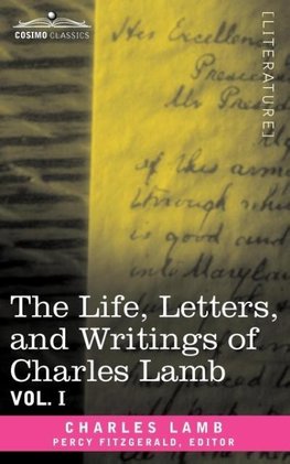 The Life, Letters, and Writings of Charles Lamb, in Six Volumes