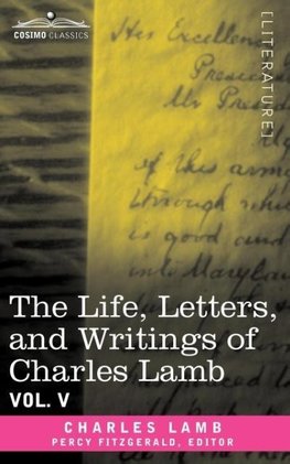 The Life, Letters, and Writings of Charles Lamb, in Six Volumes