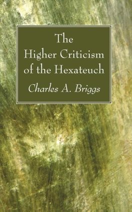 The Higher Criticism of the Hexateuch