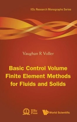 Basic Control Volume Finite Element Methods for Fluids and Solids