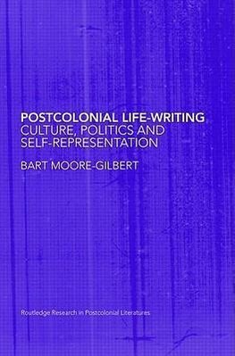 Moore-Gilbert, B: Postcolonial Life-Writing