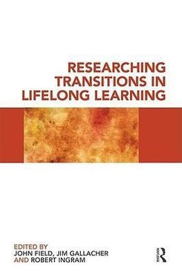 Field, J: Researching Transitions in Lifelong Learning