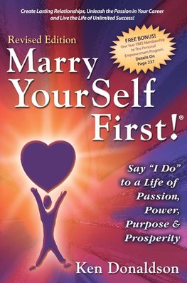 Marry YourSelf First! Say "I DO" to a Life of Passion, Power, Purpose and Prosperity