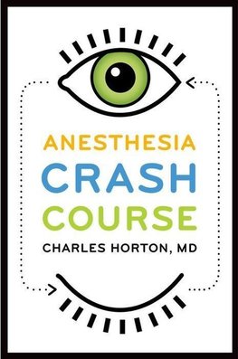 Horton, C: Anesthesia Crash Course