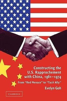 Constructing the U.S. Rapprochement with China, 1961 1974