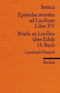 Briefe an Lucilius über Ethik. 15. Buch / Epistulae morales ad Lucilium. Liber 15