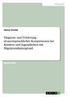 Diagnose und Förderung  deutschsprachlicher Kompetenzen  bei Kindern und Jugendlichen mit  Migrationshintergrund