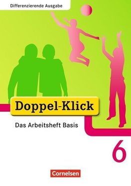 Doppel-Klick - Differenzierende Ausgabe. 6. Schuljahr. Das Arbeitsheft Basis