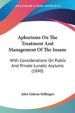 Aphorisms On The Treatment And Management Of The Insane