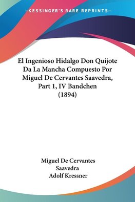 El Ingenioso Hidalgo Don Quijote Da La Mancha Compuesto Por Miguel De Cervantes Saavedra, Part 1, IV Bandchen (1894)