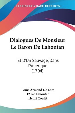 Dialogues De Monsieur Le Baron De Lahontan