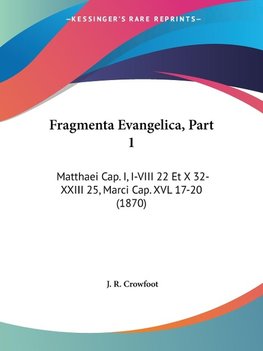 Fragmenta Evangelica, Part 1