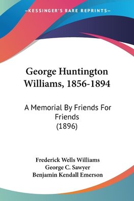 George Huntington Williams, 1856-1894