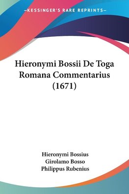 Hieronymi Bossii De Toga Romana Commentarius (1671)