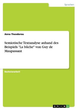 Semiotische Textanalyse anhand des Beispiels  "La bûche"  von Guy de Maupassant