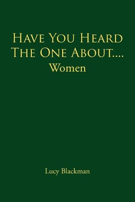 Have You Heard The One About....Women