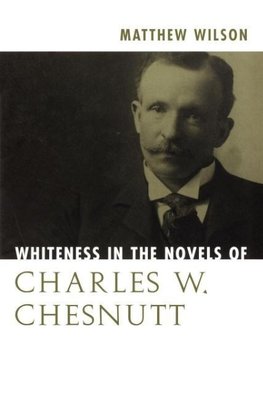 Whiteness in the Novels of Charles W. Chesnutt