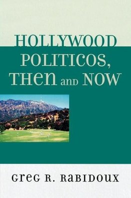 Hollywood Politicos, Then and Now