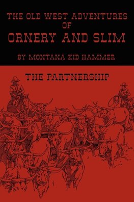 The Old West Adventures of Ornery and Slim