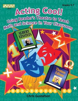 Acting Cool! Using Reader's Theatre to Teach Math and Science in Your Classroom