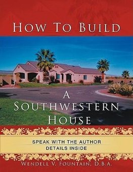 How to Build A Southwestern House