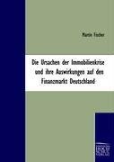 Die Ursachen der Immobilienkrise und ihre Auswirkungen auf den Finanzmarkt Deutschland