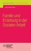 Familie und Erziehung in der Sozialen Arbeit