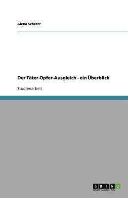 Der Täter-Opfer-Ausgleich - ein Überblick